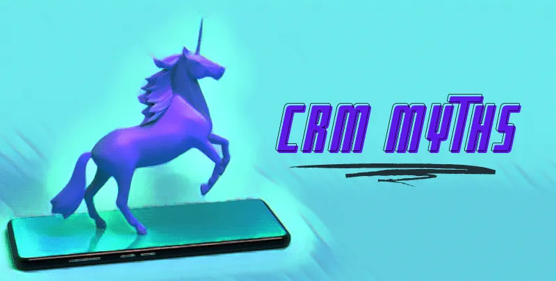 8 CRM Myths You Need to Stop Believing