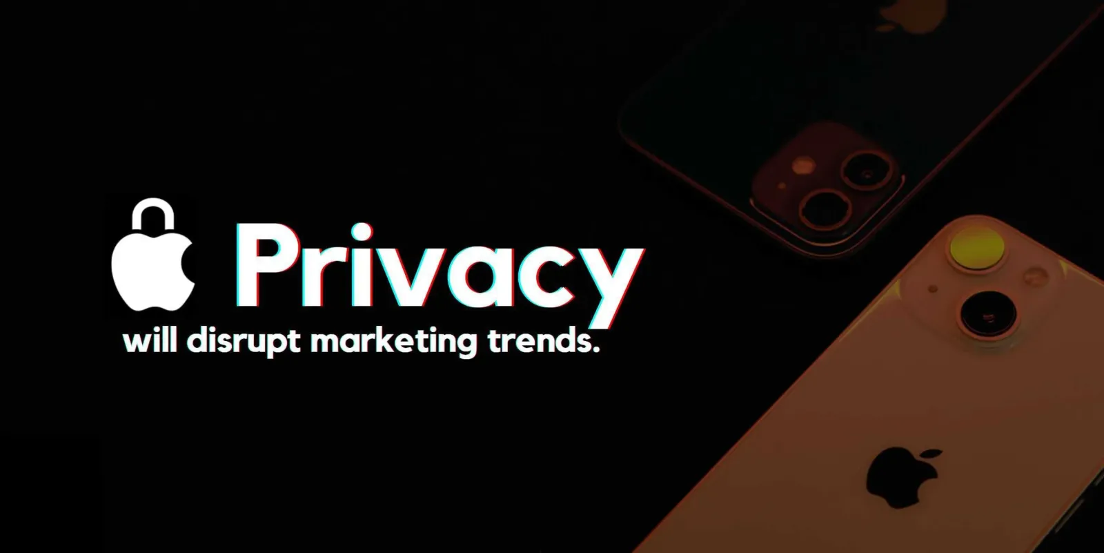 Apple's Email Privacy Protection Will Disrupt Marketing Trends